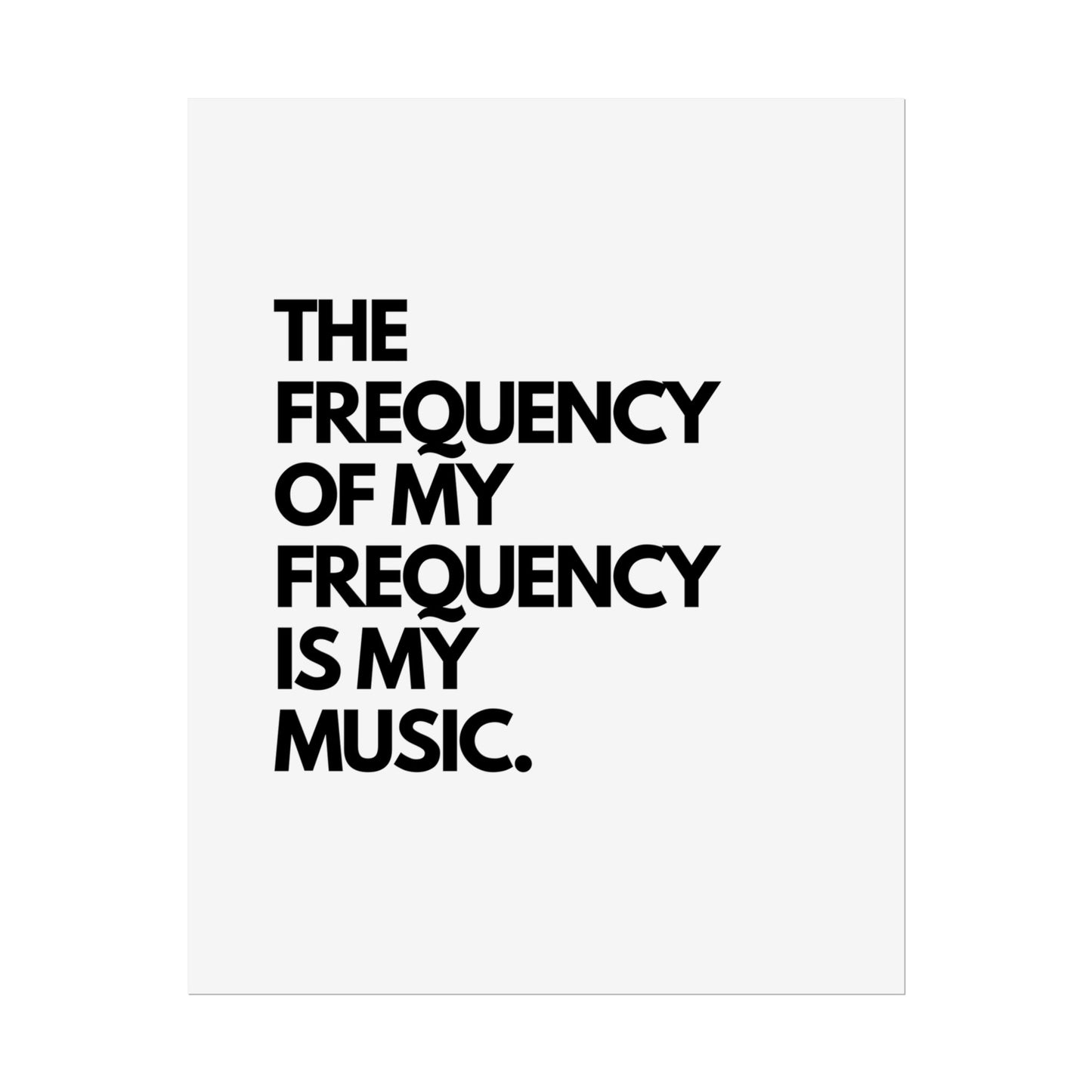 Rolled Poster - "The Frequency of My Frequency Is My Music" Minimal Music Quote Wall Art