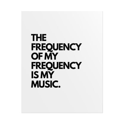 Rolled Poster - "The Frequency of My Frequency Is My Music" Minimal Music Quote Wall Art
