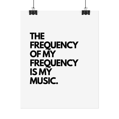 Rolled Poster - "The Frequency of My Frequency Is My Music" Minimal Music Quote Wall Art