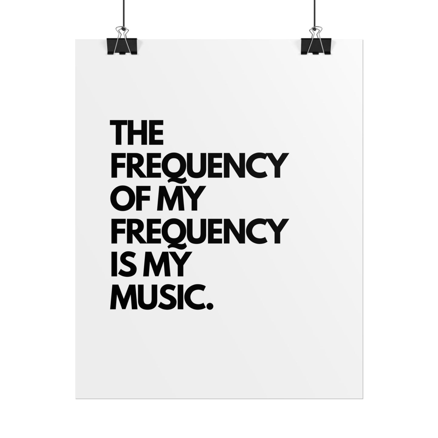 Rolled Poster - "The Frequency of My Frequency Is My Music" Minimal Music Quote Wall Art