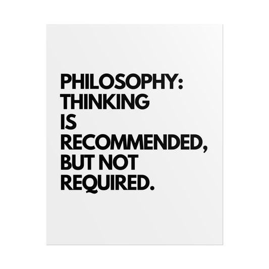 Rolled Poster – "Philosophy: Thinking Is Recommended, But Not Required" Minimalist Quote Art Print